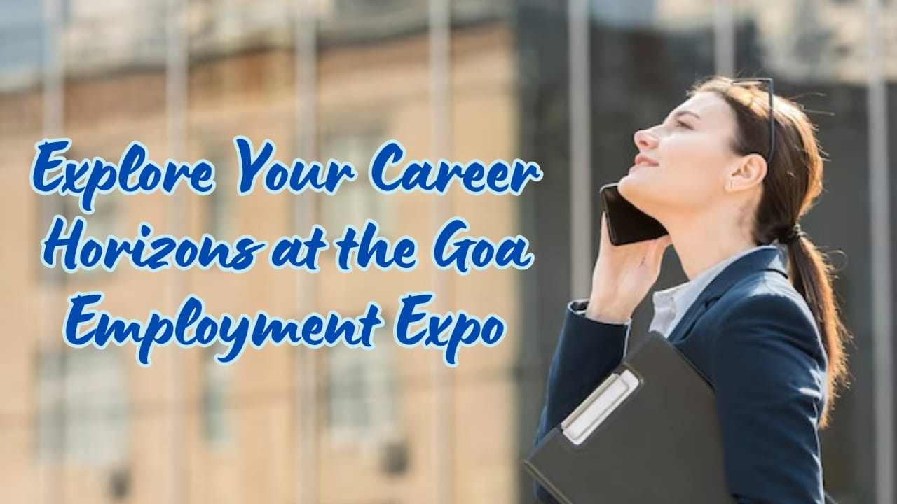Explore Your Career Horizons at the Goa Employment Expo